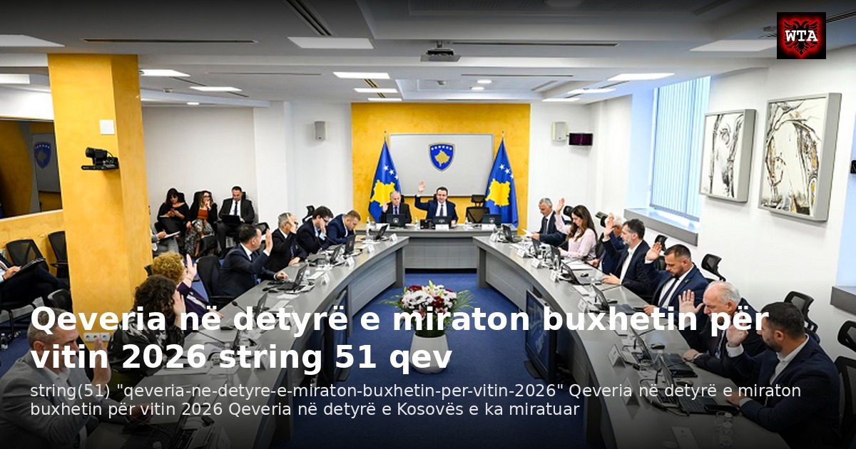 Qeveria në detyrë e miraton buxhetin për vitin 2026 string 51 qev