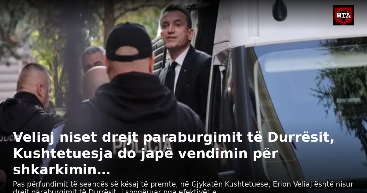 Veliaj niset drejt paraburgimit të Durrësit, Kushtetuesja do japë vendimin për shkarkimin…