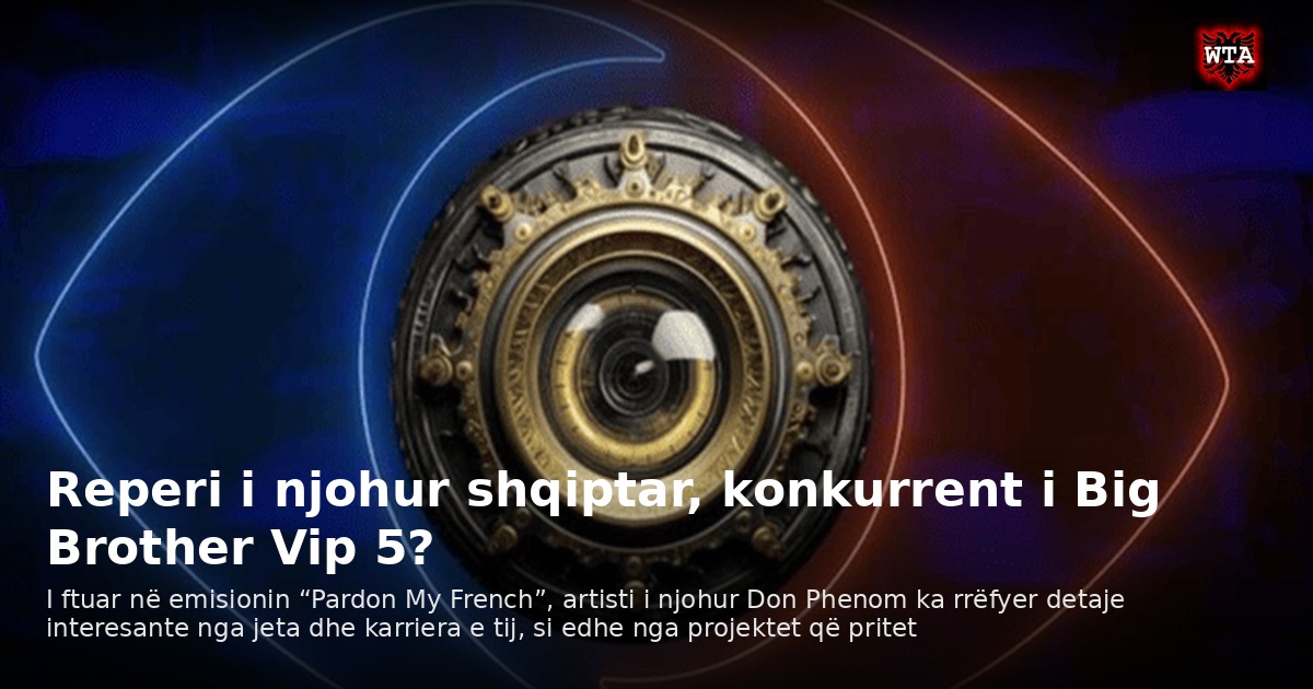 Reperi i njohur shqiptar, konkurrent i Big Brother Vip 5?