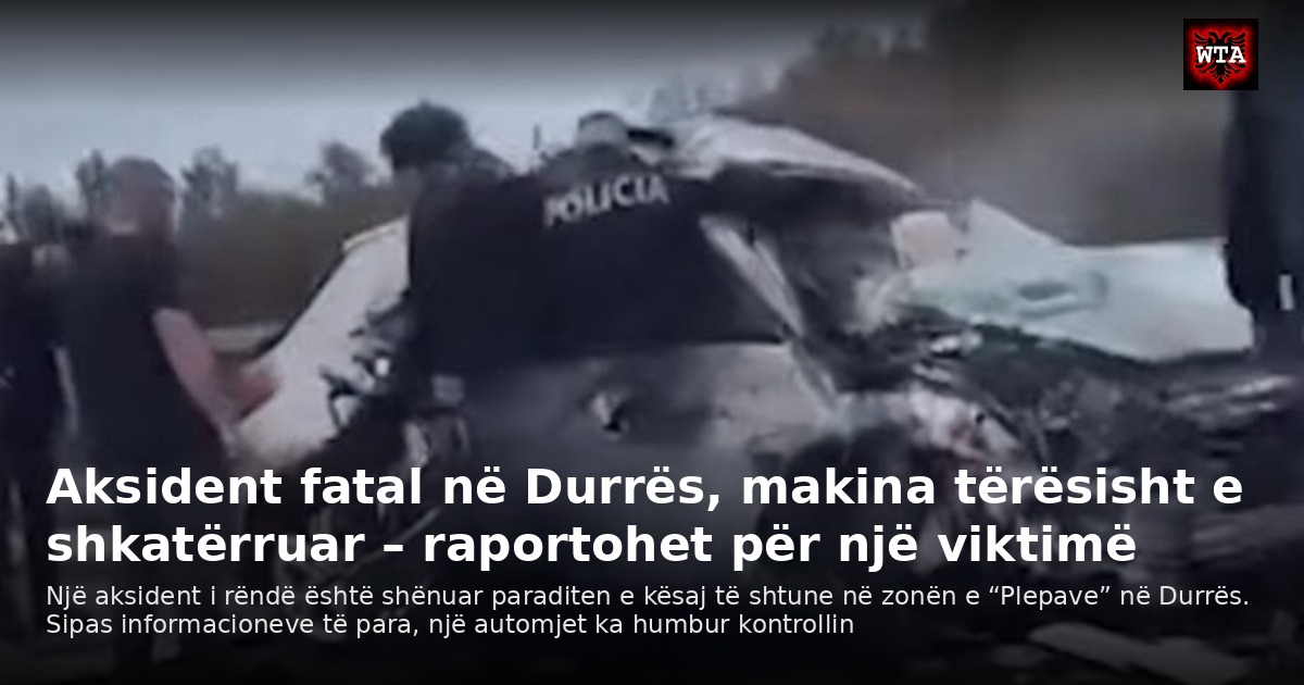 Aksident fatal në Durrës, makina tërësisht e shkatërruar – raportohet për një viktimë