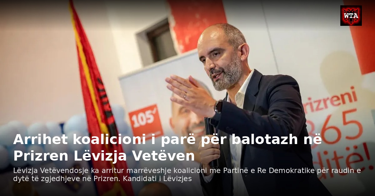 Arrihet koalicioni i parë për balotazh në Prizren Lëvizja Vetëven