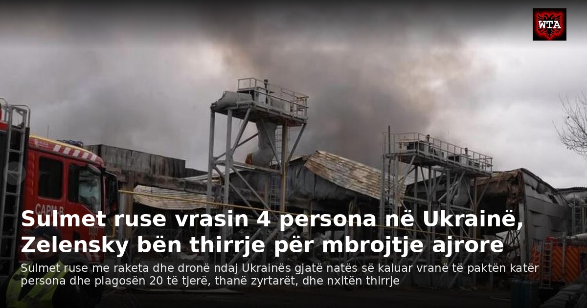 Sulmet ruse vrasin 4 persona në Ukrainë, Zelensky bën thirrje për mbrojtje ajrore