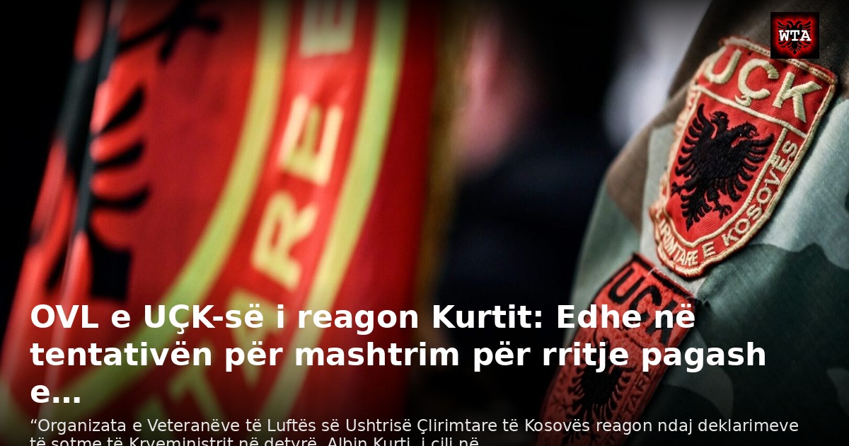 OVL e UÇK-së i reagon Kurtit: Edhe në tentativën për mashtrim për rritje pagash e…