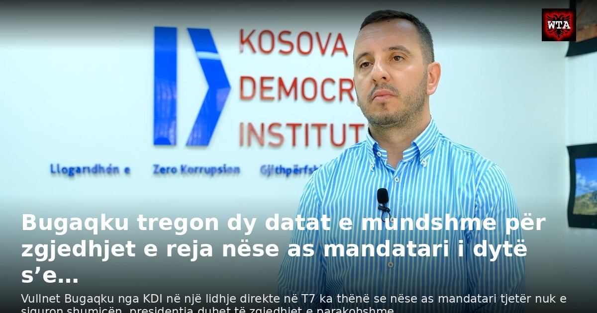 Bugaqku tregon dy datat e mundshme për zgjedhjet e reja nëse as mandatari i dytë s’e…