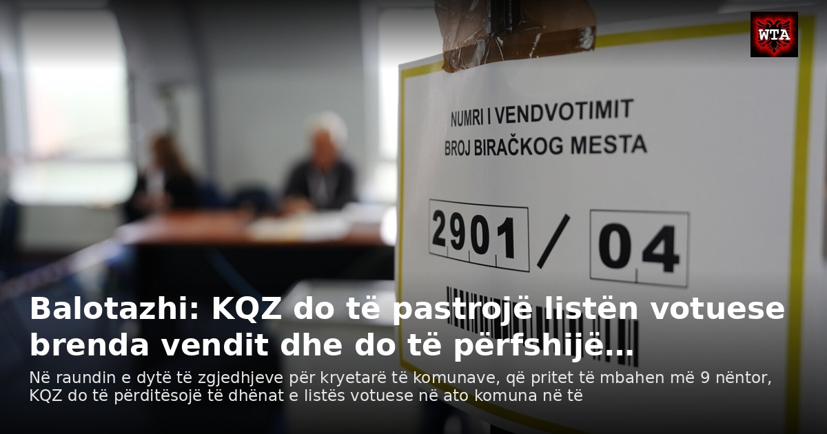 Balotazhi: KQZ do të pastrojë listën votuese brenda vendit dhe do të përfshijë…