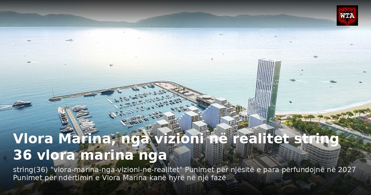 Vlora Marina, nga vizioni në realitet string 36 vlora marina nga