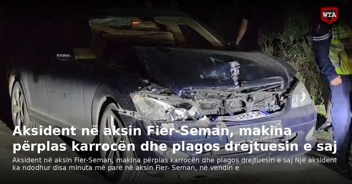 Aksident në aksin Fier-Seman, makina përplas karrocën dhe plagos drejtuesin e saj