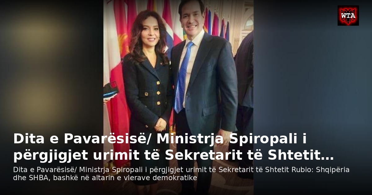 Dita e Pavarësisë/ Ministrja Spiropali i përgjigjet urimit të Sekretarit të Shtetit…