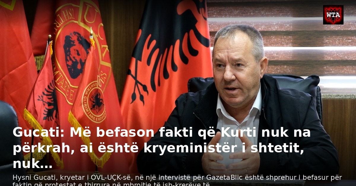 Gucati: Më befason fakti që Kurti nuk na përkrah, ai është kryeministër i shtetit, nuk…