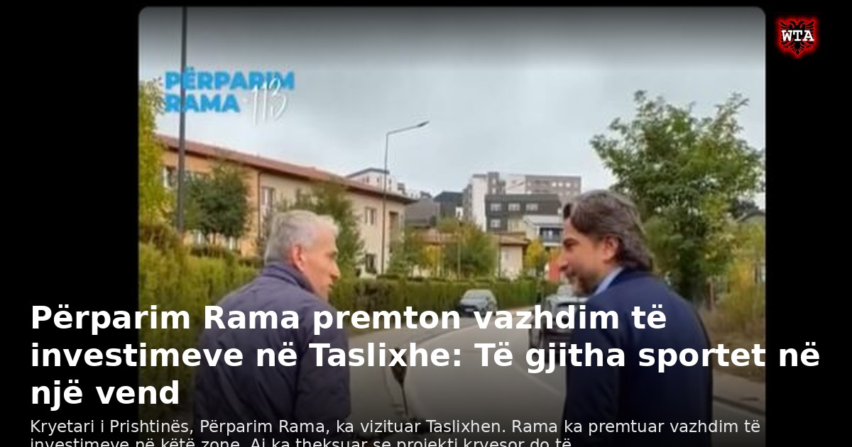 Përparim Rama premton vazhdim të investimeve në Taslixhe: Të gjitha sportet në një vend
