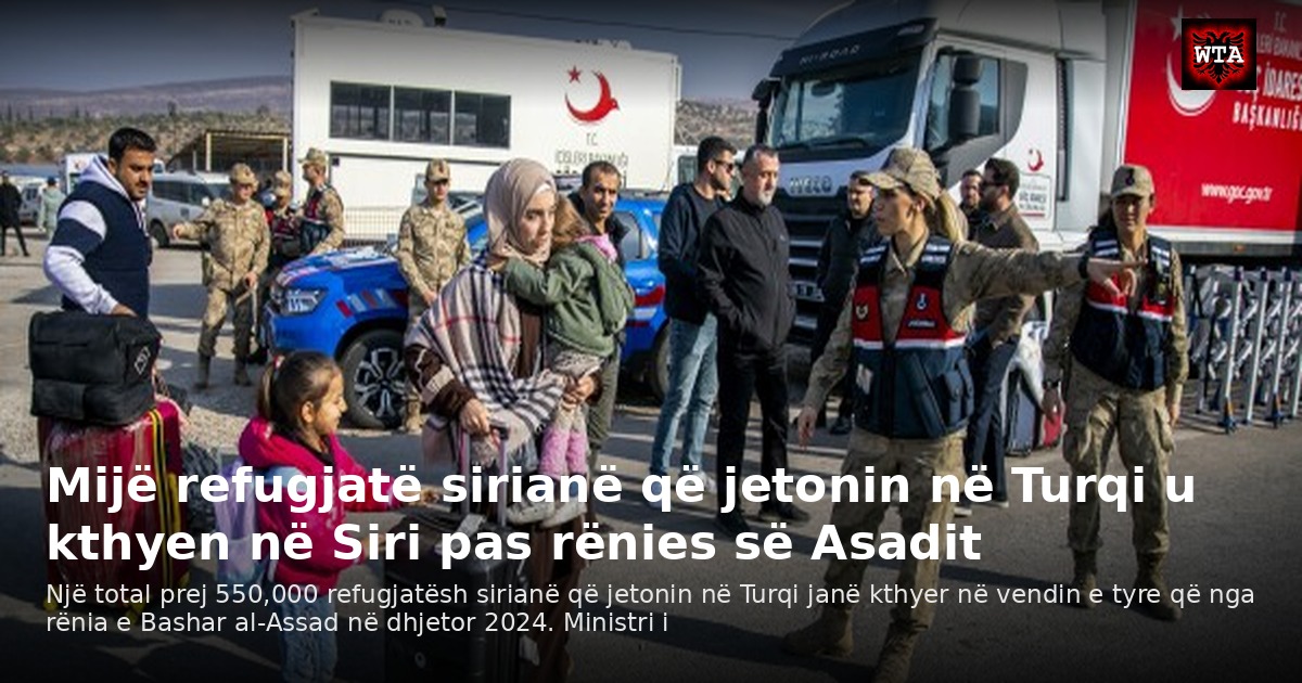 Mijë refugjatë sirianë që jetonin në Turqi u kthyen në Siri pas rënies së Asadit