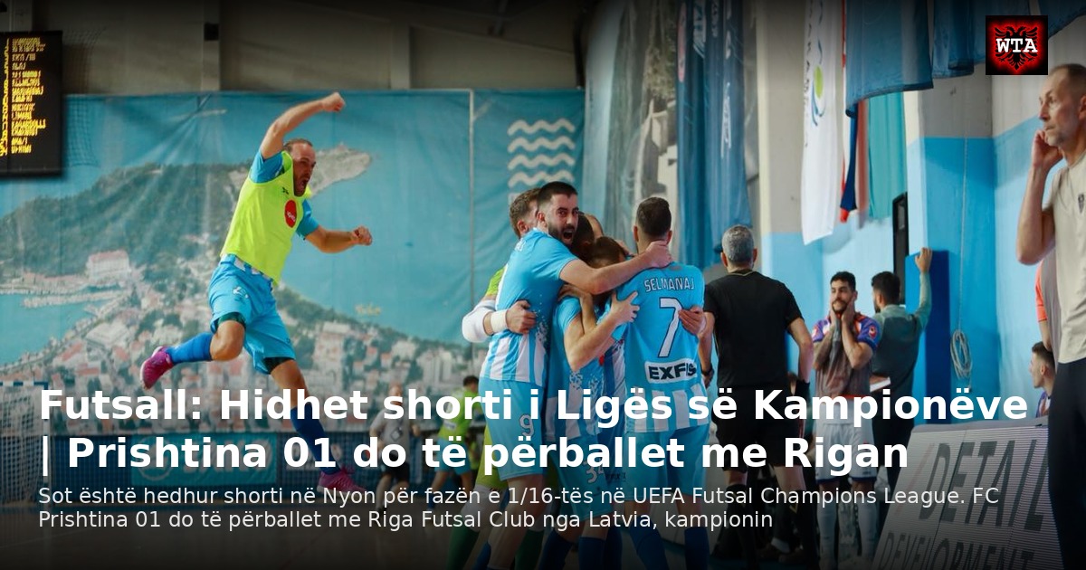 Futsall: Hidhet shorti i Ligës së Kampionëve | Prishtina 01 do të përballet me Rigan