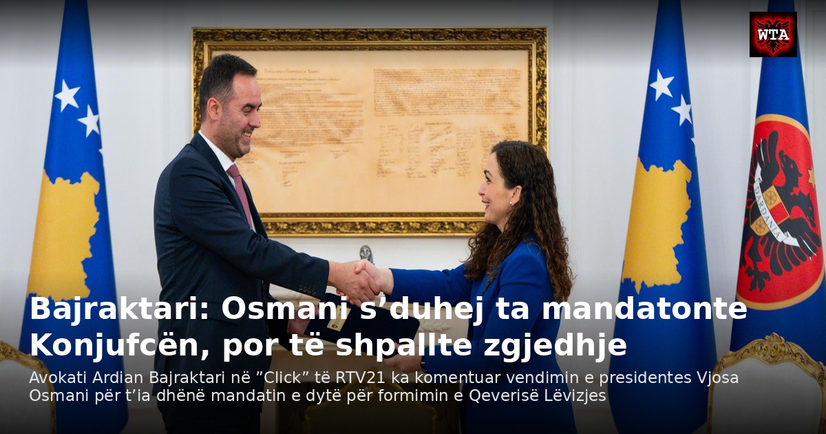Bajraktari: Osmani s’duhej ta mandatonte Konjufcën, por të shpallte zgjedhje
