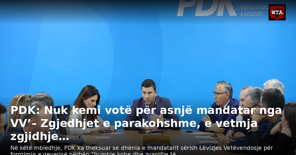 PDK: Nuk kemi votë për asnjë mandatar nga VV’– Zgjedhjet e parakohshme, e vetmja zgjidhje…