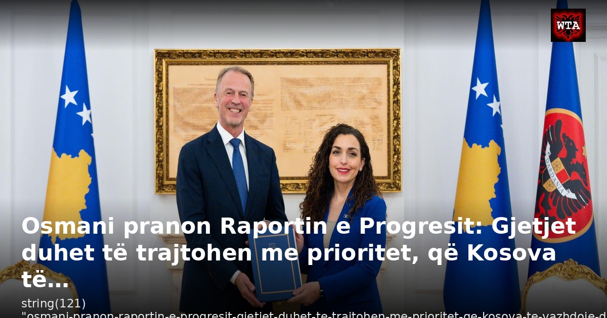 Osmani pranon Raportin e Progresit: Gjetjet duhet të trajtohen me prioritet, që Kosova të…