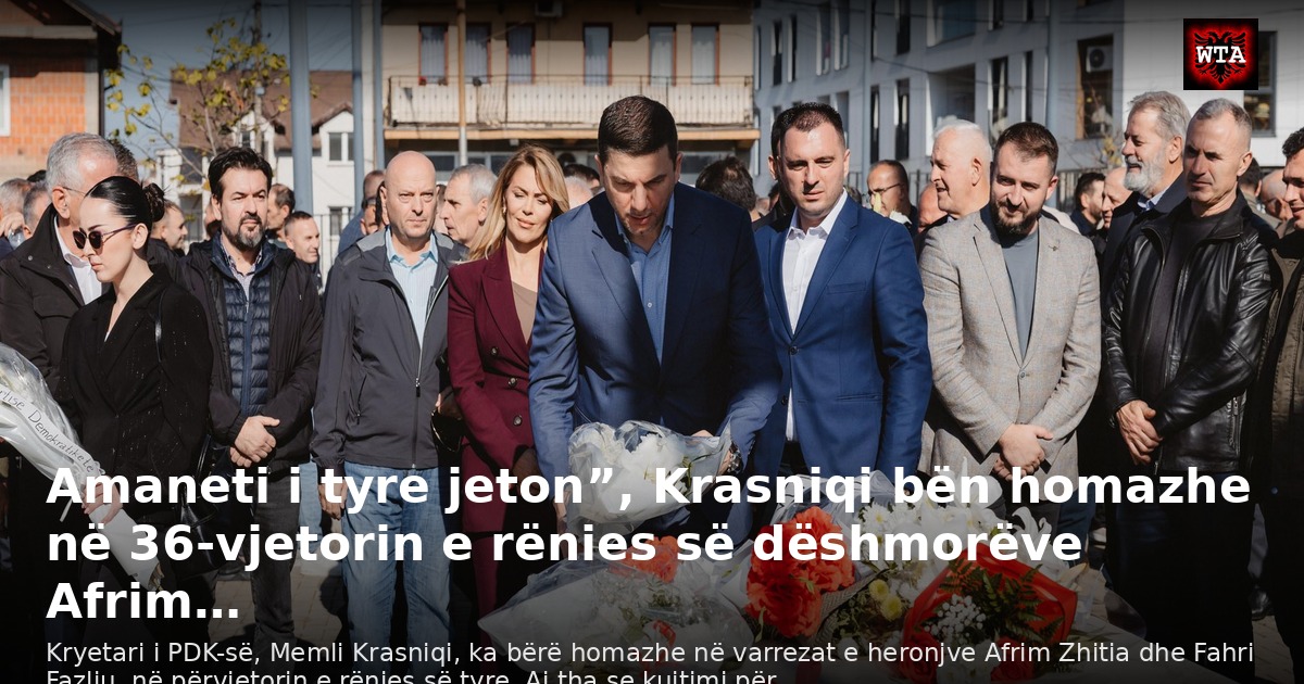Amaneti i tyre jeton”, Krasniqi bën homazhe në 36-vjetorin e rënies së dëshmorëve Afrim…