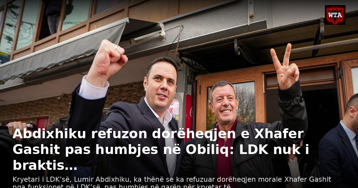 Abdixhiku refuzon dorëheqjen e Xhafer Gashit pas humbjes në Obiliq: LDK nuk i braktis…