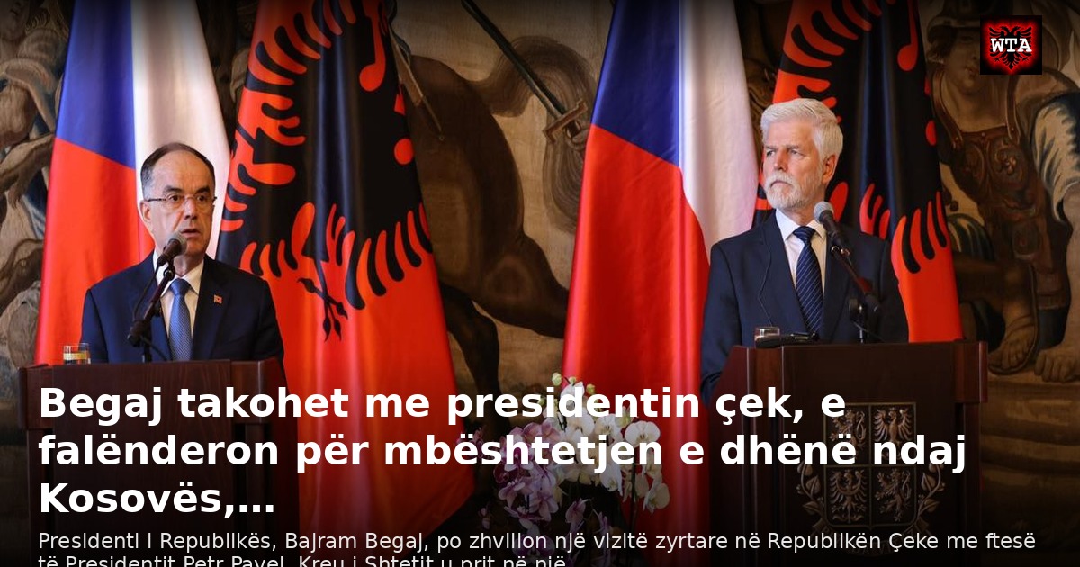 Begaj takohet me presidentin çek, e falënderon për mbështetjen e dhënë ndaj Kosovës,…