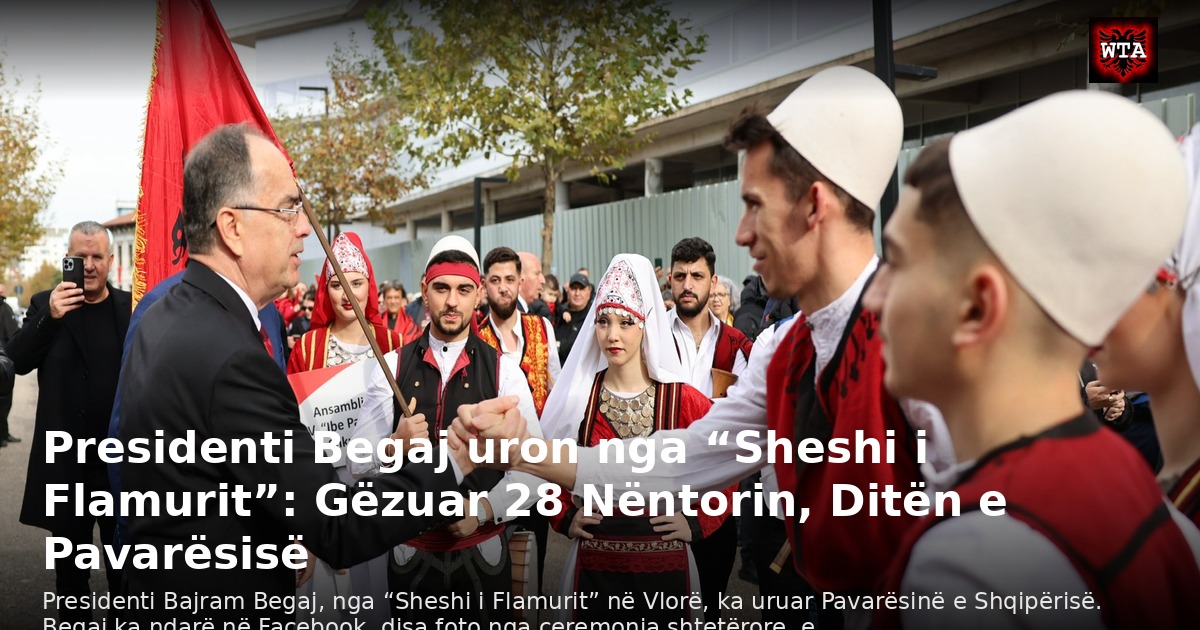 Presidenti Begaj uron nga “Sheshi i Flamurit”: Gëzuar 28 Nëntorin, Ditën e Pavarësisë
