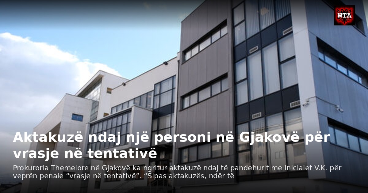 Aktakuzë ndaj një personi në Gjakovë për vrasje në tentativë