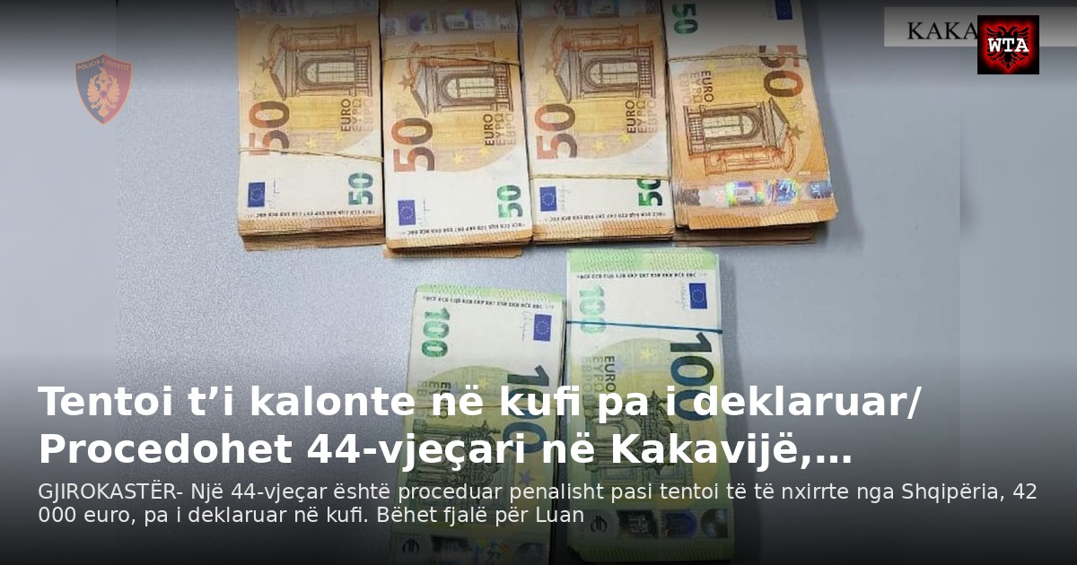 Tentoi t’i kalonte në kufi pa i deklaruar/ Procedohet 44-vjeçari në Kakavijë,…