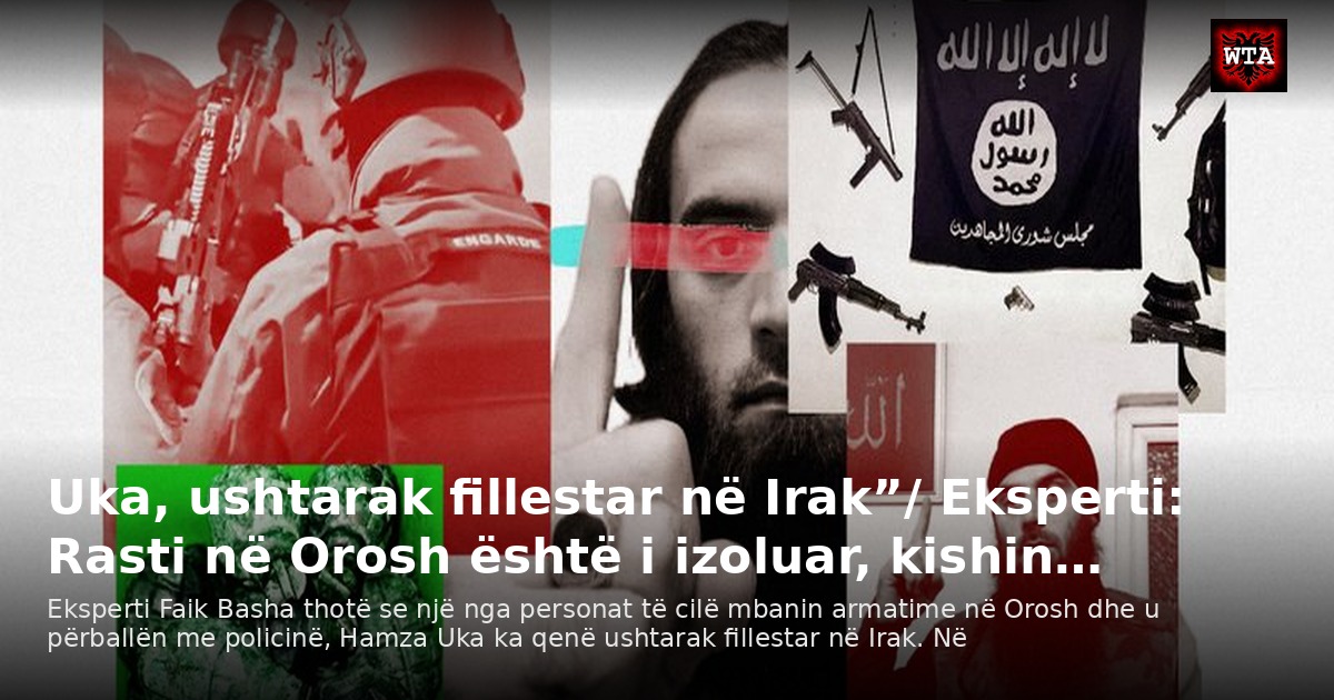 Uka, ushtarak fillestar në Irak”/ Eksperti: Rasti në Orosh është i izoluar, kishin…