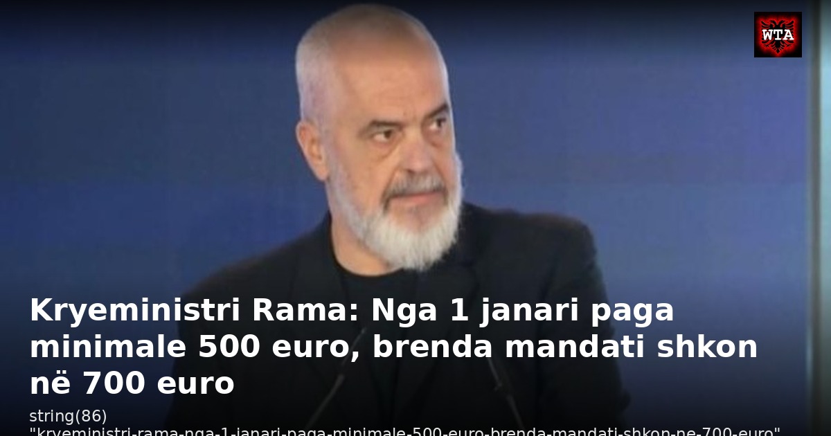 Kryeministri Rama: Nga 1 janari paga minimale 500 euro, brenda mandati shkon në 700 euro