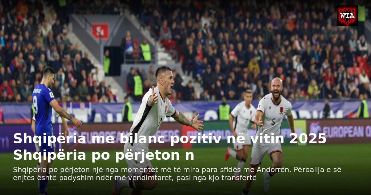 Shqipëria me bilanc pozitiv në vitin 2025 Shqipëria po përjeton n