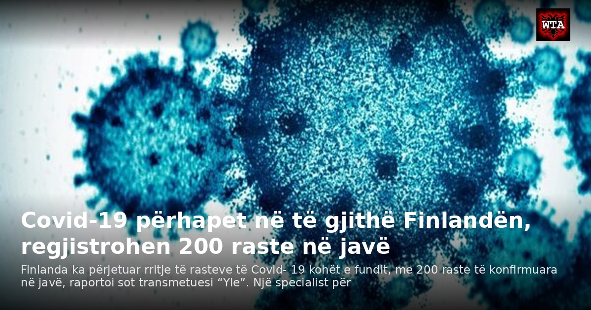 Covid-19 përhapet në të gjithë Finlandën, regjistrohen 200 raste në javë