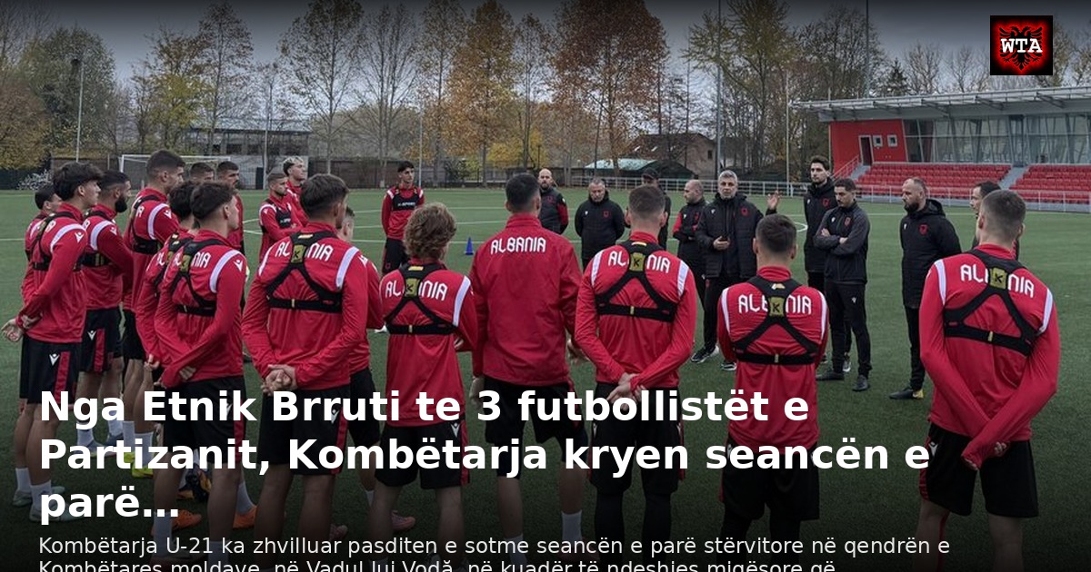 Nga Etnik Brruti te 3 futbollistët e Partizanit, Kombëtarja kryen seancën e parë…