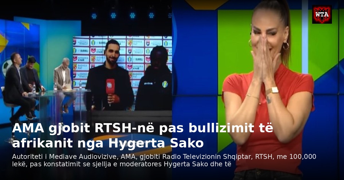 AMA gjobit RTSH-në pas bullizimit të afrikanit nga Hygerta Sako