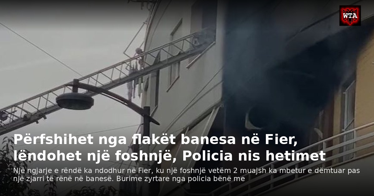 Përfshihet nga flakët banesa në Fier, lëndohet një foshnjë, Policia nis hetimet