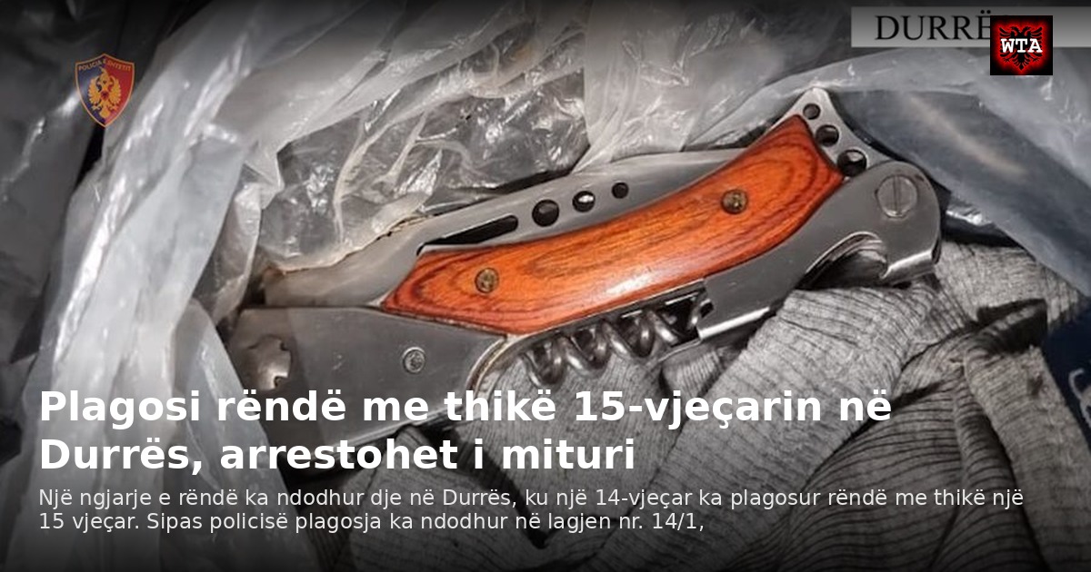 Plagosi rëndë me thikë 15-vjeçarin në Durrës, arrestohet i mituri