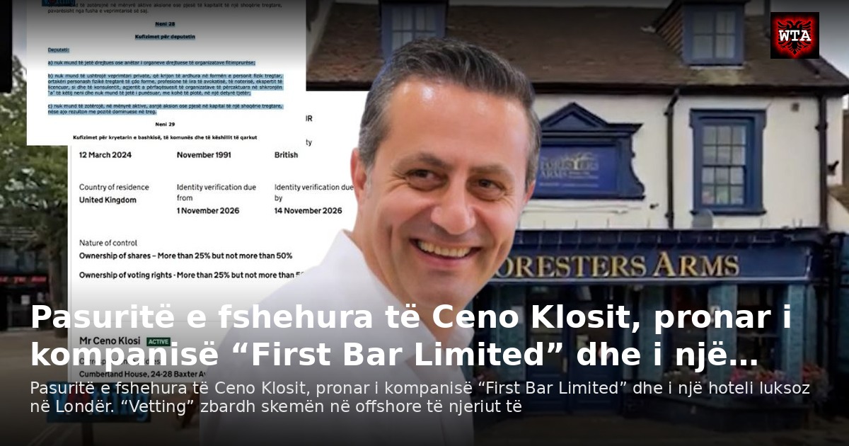 Pasuritë e fshehura të Ceno Klosit, pronar i kompanisë “First Bar Limited” dhe i një…