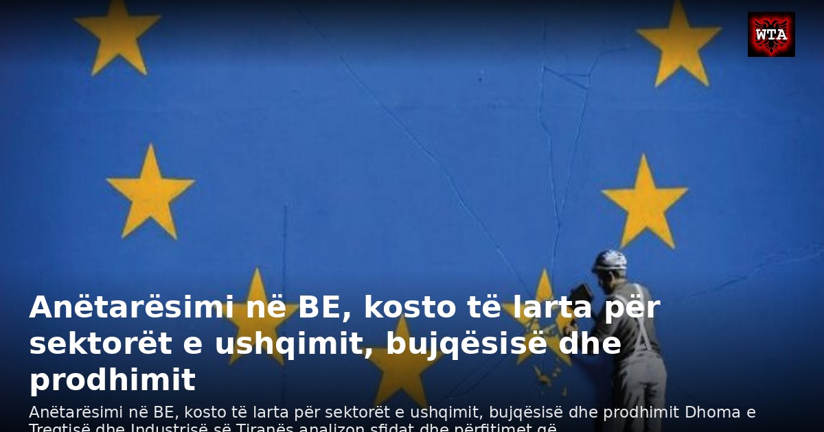 Anëtarësimi në BE, kosto të larta për sektorët e ushqimit, bujqësisë dhe prodhimit