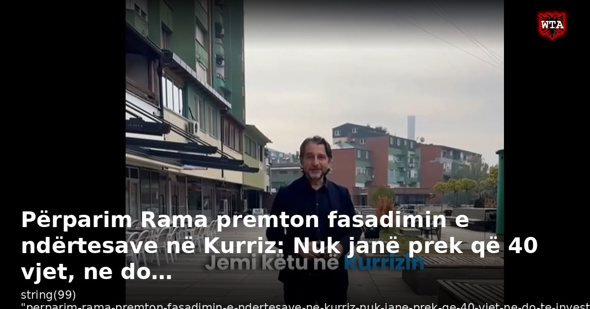 Përparim Rama premton fasadimin e ndërtesave në Kurriz: Nuk janë prek që 40 vjet, ne do…