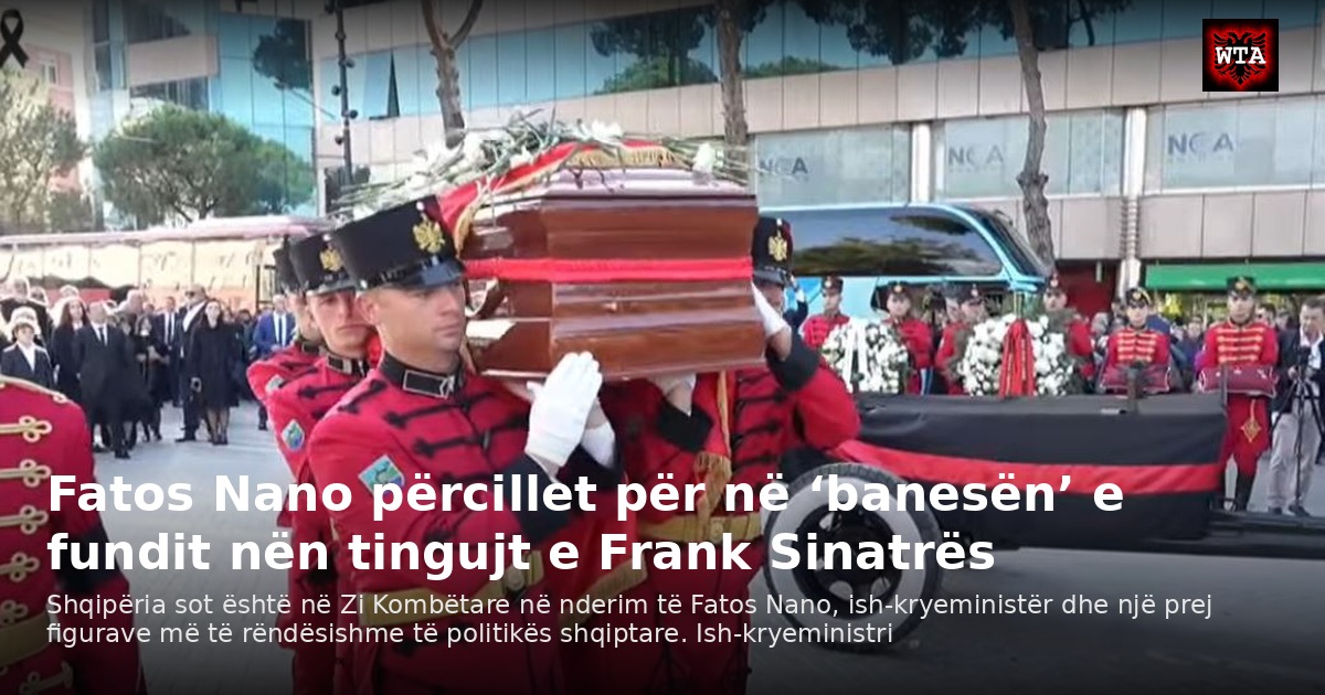 Fatos Nano përcillet për në ‘banesën’ e fundit nën tingujt e Frank Sinatrës