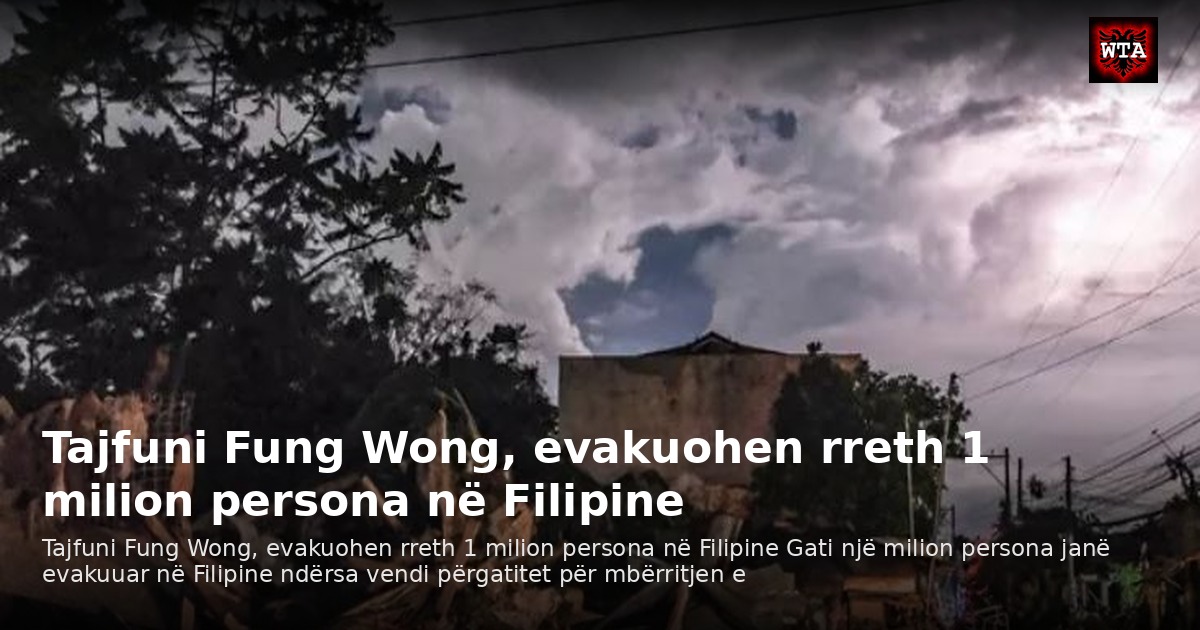 Tajfuni Fung Wong, evakuohen rreth 1 milion persona në Filipine