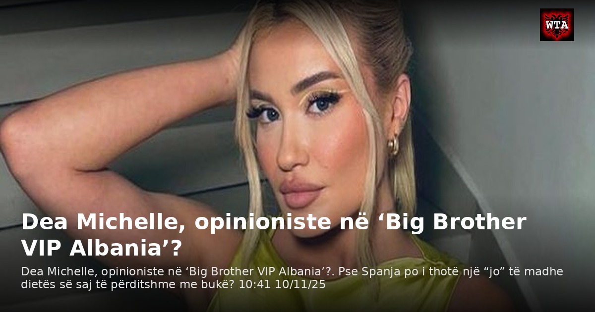 Dea Michelle, opinioniste në ‘Big Brother VIP Albania’?