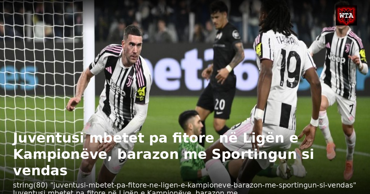 Juventusi mbetet pa fitore në Ligën e Kampionëve, barazon me Sportingun si vendas