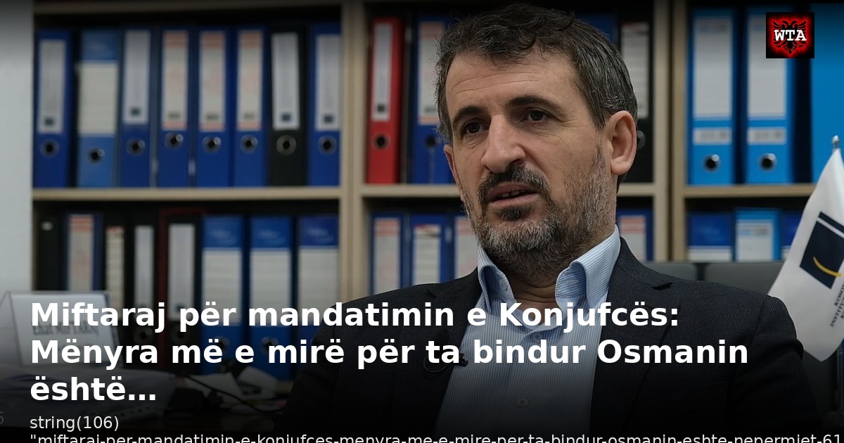 Miftaraj për mandatimin e Konjufcës: Mënyra më e mirë për ta bindur Osmanin është…