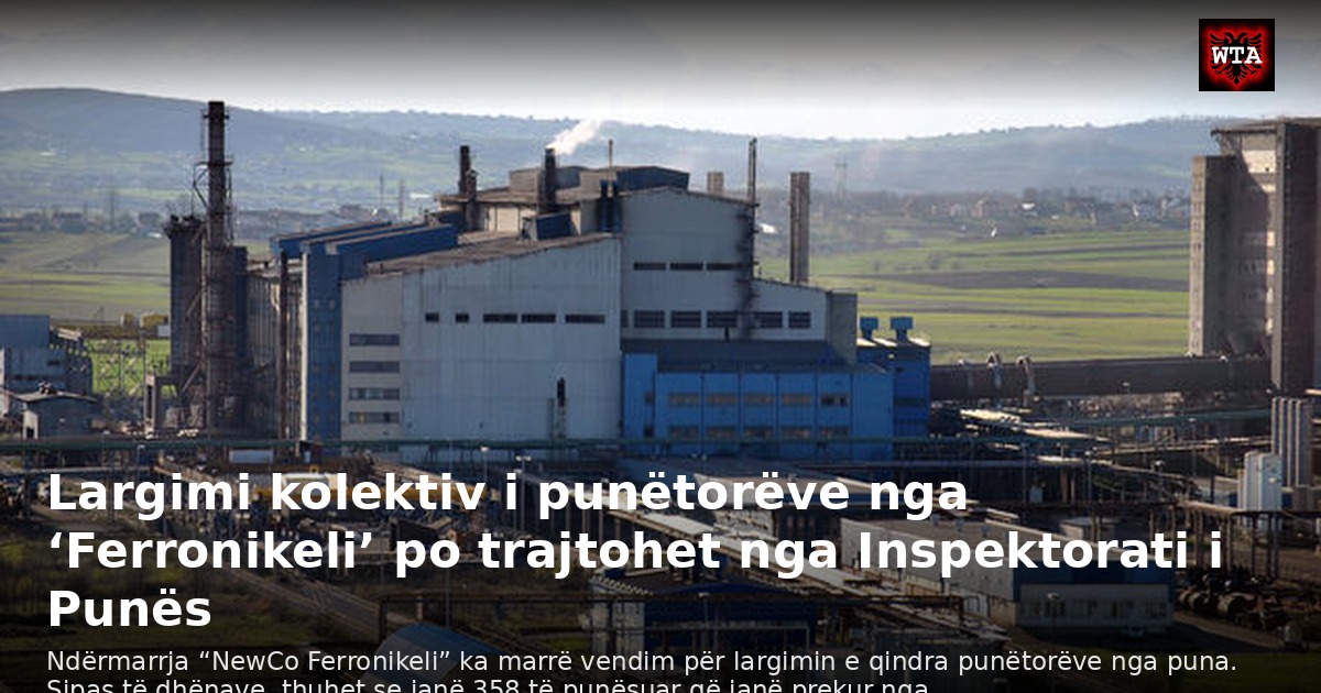 Largimi kolektiv i punëtorëve nga ‘Ferronikeli’ po trajtohet nga Inspektorati i Punës