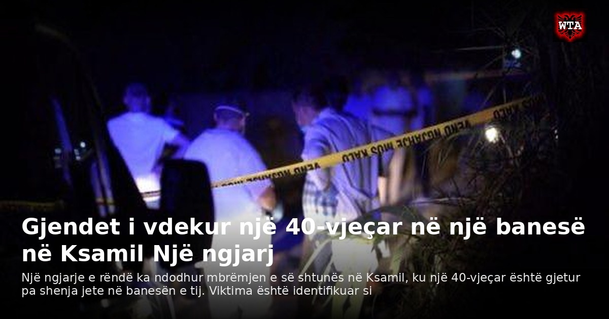 Gjendet i vdekur një 40-vjeçar në një banesë në Ksamil Një ngjarj