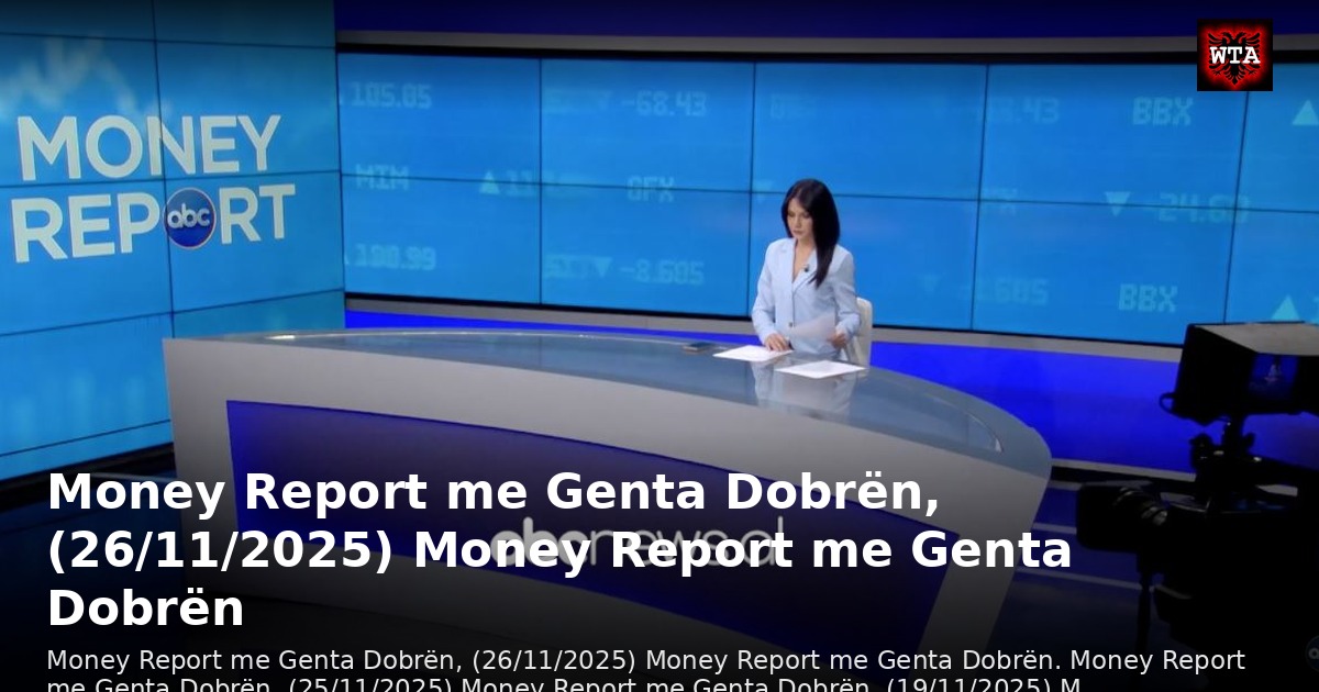 Money Report me Genta Dobrën, (26/11/2025) Money Report me Genta Dobrën