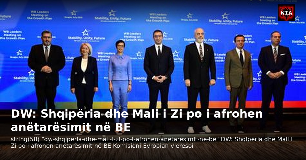 DW: Shqipëria dhe Mali i Zi po i afrohen anëtarësimit në BE