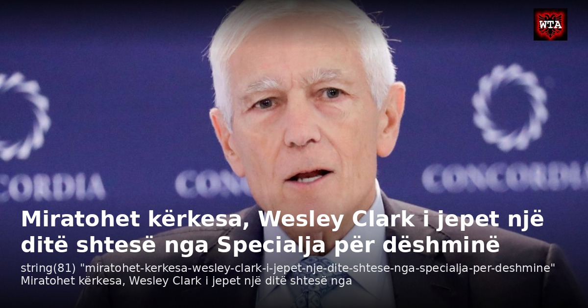Miratohet kërkesa, Wesley Clark i jepet një ditë shtesë nga Specialja për dëshminë