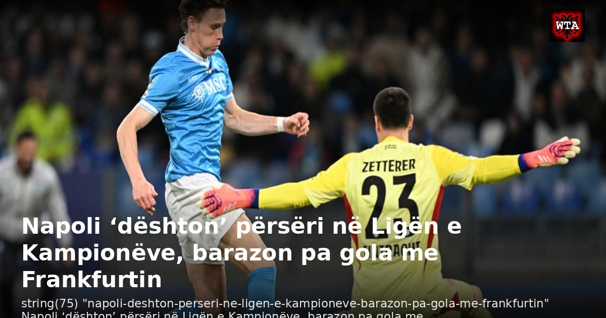 Napoli ‘dështon’ përsëri në Ligën e Kampionëve, barazon pa gola me Frankfurtin