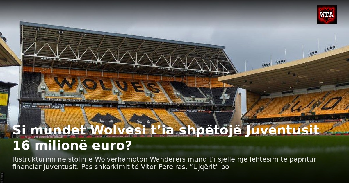 Si mundet Wolvesi t’ia shpëtojë Juventusit 16 milionë euro?