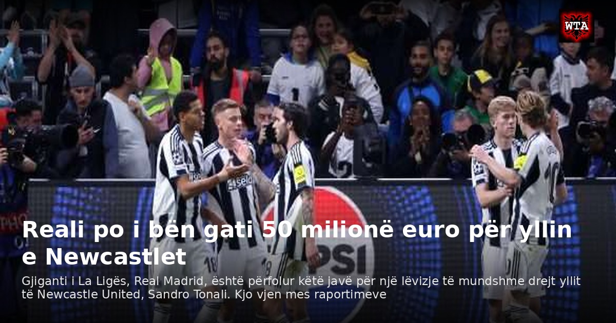 Reali po i bën gati 50 milionë euro për yllin e Newcastlet