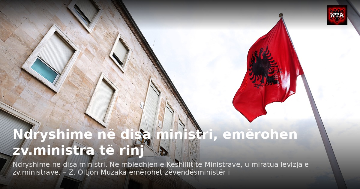 Ndryshime në disa ministri, emërohen zv.ministra të rinj